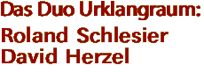 Das Duo Urklangraum: