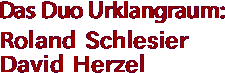 Das Duo Urklangraum: