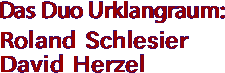 Das Duo Urklangraum: