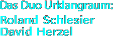 Das Duo Urklangraum: