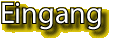 Eingang